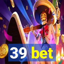 39 bet